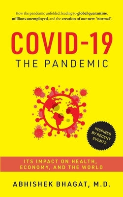 Covid-19 the Pandemic: Its Impact on Health, Economy, and the World Paperback Bhagat