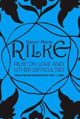 Rilke on Love and Other Difficulties: Translations and Considerations Paperback W. W. Norton & Company