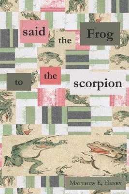 said the Frog to the scorpion Paperback Small Harbor Publishing