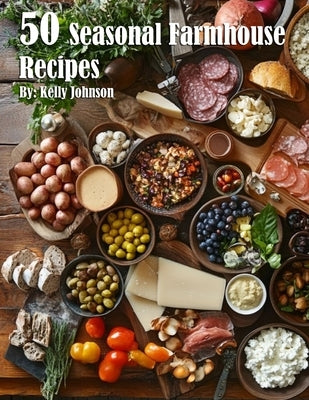 50 Seasonal Farmhouse Recipes Paperback Marick Booster