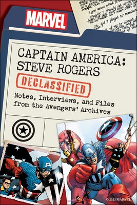 Captain America: Steve Rogers Declassified: Notes, Interviews, and Files from the Avengers' Archives Paperback Smart Pop