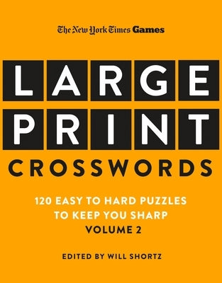 New York Times Games Large-Print Crosswords Volume 2: 120 Easy to Hard Puzzles to Keep You Sharp Paperback St. Martin's Griffin