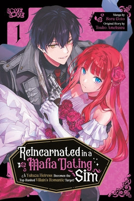 Reincarnated in a Mafia Dating Sim, Volume 1: A Yakuza Heiress Becomes the Top-Ranked Villain's Romantic Target! by Goto, Sora