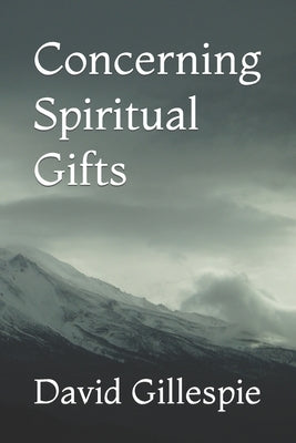 Concerning Spiritual Gifts Paperback Createspace Independent Publishing Platform