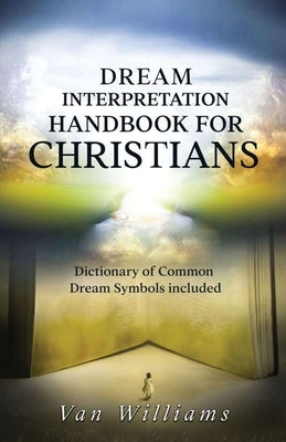 Dream Interpretation Handbook For Christians Paperback Eli Kennedy