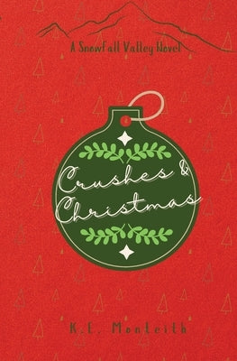 Crushes & Christmas by Monteith, K. E.