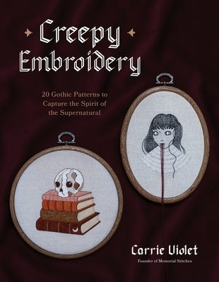 Paperback book titled Creepy Embroidery showcasing gothic embroidery patterns inspired by the supernatural, with dark, intricate designs.
