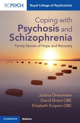 Coping with Psychosis and Schizophrenia: Family Stories of Hope and Recovery Paperback Royal College of Psychiatrists