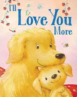 I'll Love You More Board Book Silver Dolphin Books