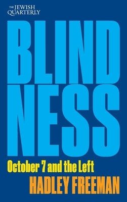 Blindness: October 7 and the Left: Jewish Quarterly 256 Paperback Jewish Quarterly