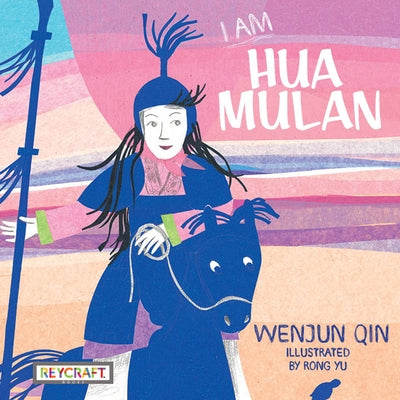 I Am Hua Mulan Paperback Reycraft Books