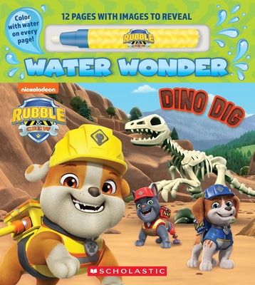 Dino Dig (a Rubble & Crew Water Wonder Storybook) Paperback Scholastic Inc.