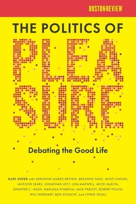 The Politics of Pleasure Paperback Boston Review