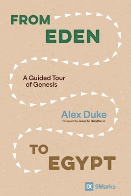 From Eden to Egypt: A Guided Tour of Genesis Paperback Zondervan