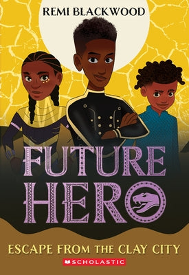 Escape from the Clay City (Future Hero #3) Paperback Scholastic Press