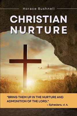 Christian Nurture: Unabridged, Part I-II Paperback Fv Editions