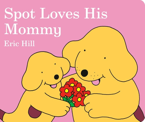 Cover of "Spot Loves His Mommy" board book by Warne Frederick & Company, featuring colorful illustrations of a puppy and his mom.
