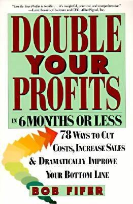 Double Your Profits: In Six Months or Less Paperback Harper Business