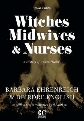 Paperback of Witches, Midwives, & Nurses: A History of Women Healers by Feminist Press, showing the book cover with title and author.
