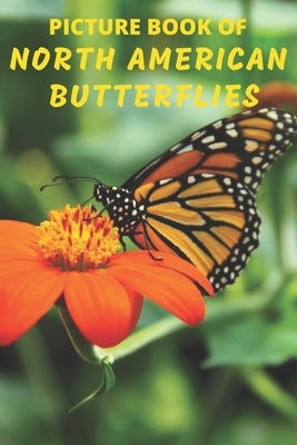 Picture Book of North American Butterflies: A Gift/Present Book for Alzheimer's Patients, Seniors with Dementia And Adults Facing Life's Challenges - by Books, Mountain Top