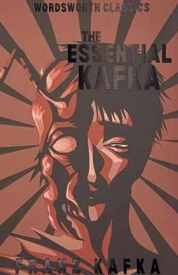 The Essential Kafka: The Castle; The Trial; Metamorphosis and Other Stories by Kafka, Franz