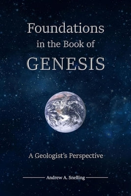 Foundations in the Book of Genesis: A Geologist's Perspective Paperback Trust the Word Press