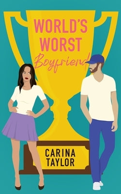 World's Worst Boyfriend: A Romantic Comedy Adventure Paperback Independently Published