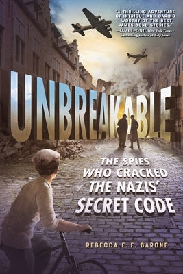 Unbreakable: The Spies Who Cracked the Nazis' Secret Code Paperback Square Fish