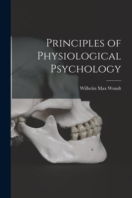 Principles of Physiological Psychology by Wundt, Wilhelm Max