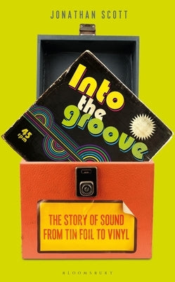 Paperback of Into the Groove: The Story of Sound from Tin Foil to Vinyl by Bloomsbury SIGMA, showing the book cover with colorful design.