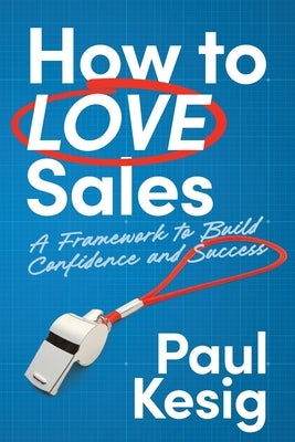 How to LOVE Sales by Kesig, Paul