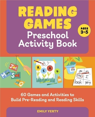 Reading Games Preschool Activity Book: 60 Games and Activities to Build Pre-Reading and Reading Skills Paperback Rockridge Press