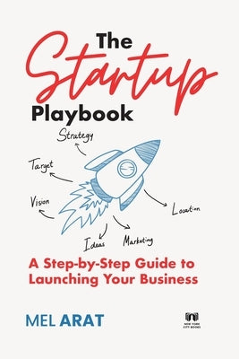 The Startup Playbook: A Step-by-Step Guide to Launching Your Business Paperback Melih Arat