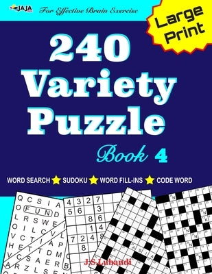 240 Variety Puzzle Book 4; Word Search, Sudoku, Code Word and Word Fill-ins For Effective Brain Exercise by Jaja Media