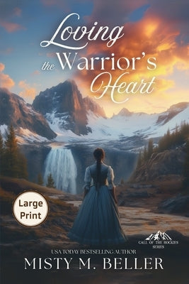 Loving the Warrior's Heart by Beller, Misty M.