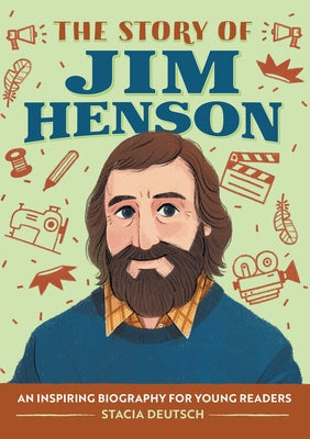 The Story of Jim Henson: An Inspiring Biography for Young Readers by Deutsch, Stacia