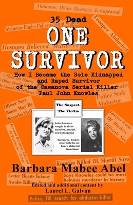 One Survivor: 35 Dead How I Became the Sole Kidnapped and Raped Survivor of the Casanova Serial Killer (Paul John Knowles) Paperback Author's Bridge