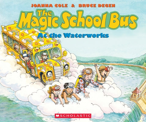The Magic School Bus at the Waterworks Paperback Scholastic Press