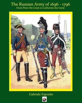 The Russian Army 1697 - 1797 Paperback Winged Hussar Publishing