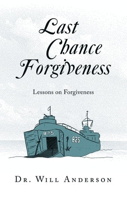 Paperback book titled "Last Chance Forgiveness: Lessons on Forgiveness" by WestBow Press, with a cover featuring inspirational imagery.