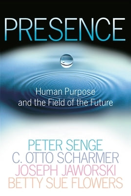 Presence: Human Purpose and the Field of the Future Paperback Crown Publishing Group (NY)