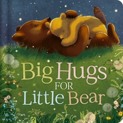 Big Hugs for Little Bear: Padded Board Book Board Book Igloo Books