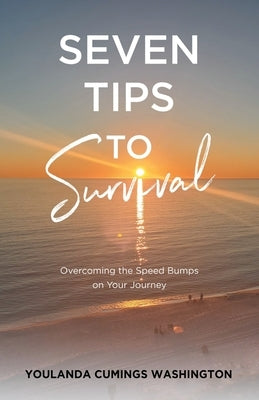 Seven Tips to Survival: Overcoming the Speed Bumps on Your Journey Paperback Brilliant Books Literary