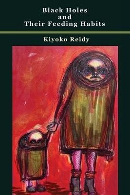Black Holes and Their Feeding Habits by Reidy, Kiyoko