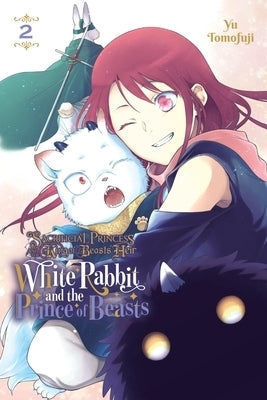 Sacrificial Princess and the King of Beasts Heir: White Rabbit and the Prince of Beasts, Vol. 2 by Tomofuji, Yu