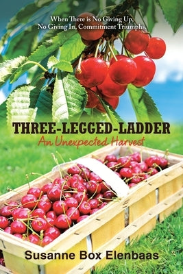 Three-Legged-Ladder: An Unexpected Harvest Paperback WestBow Press