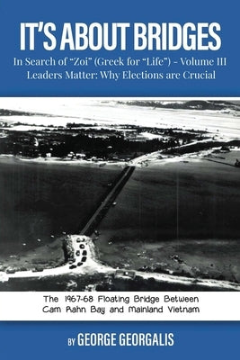 It's About Bridges: Volume III Leaders Matter: Why Elections are Crucial Paperback George Georgalis
