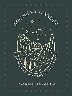 Prone to Wander: A Lenten Journey with Women in the Wilderness Paperback Herald Press (VA)