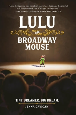 Lulu the Broadway Mouse by Gavigan, Jenna