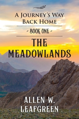 The Meadowlands: A Journey's Way Back Home by Leafgreen, Allen W.